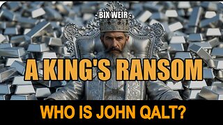 SGT REPORT W/ BIX WEIR. A KINGS RANSOM. THE TRUTH BEHIND THE SILVER SURGE. WHO IS JOHN QALT?