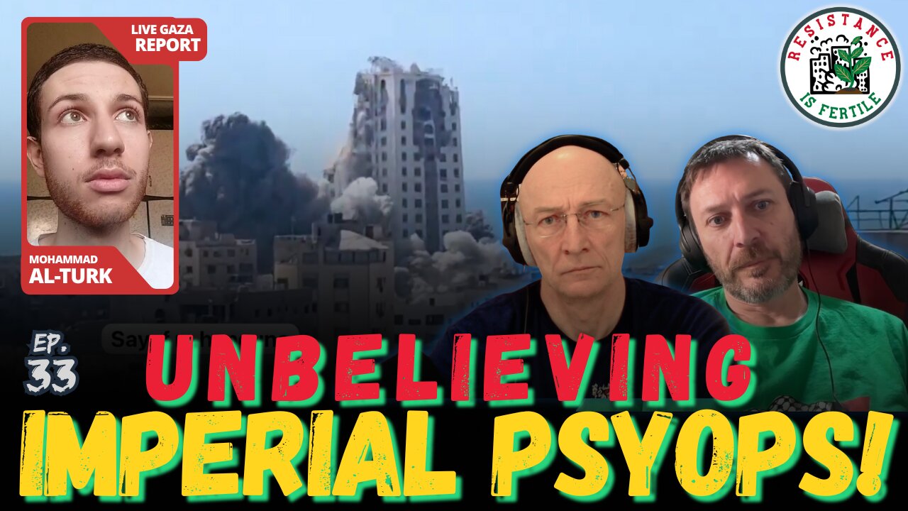 Unbelieving Imperial Psyops! w/Gaza Report from Mohammad Al-Turk- RIF Podcast 33