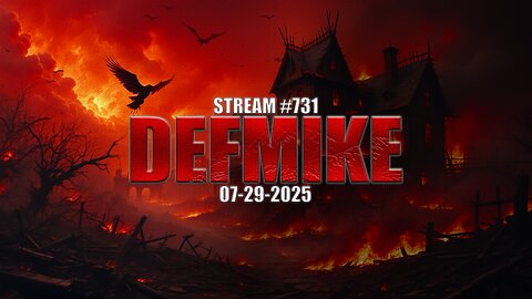 07.29.25 THE DEFMIKE STREAM #731