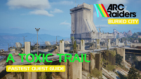 A Toxic Trail | Quickest Walkthrough/Guide | Arc Raiders
