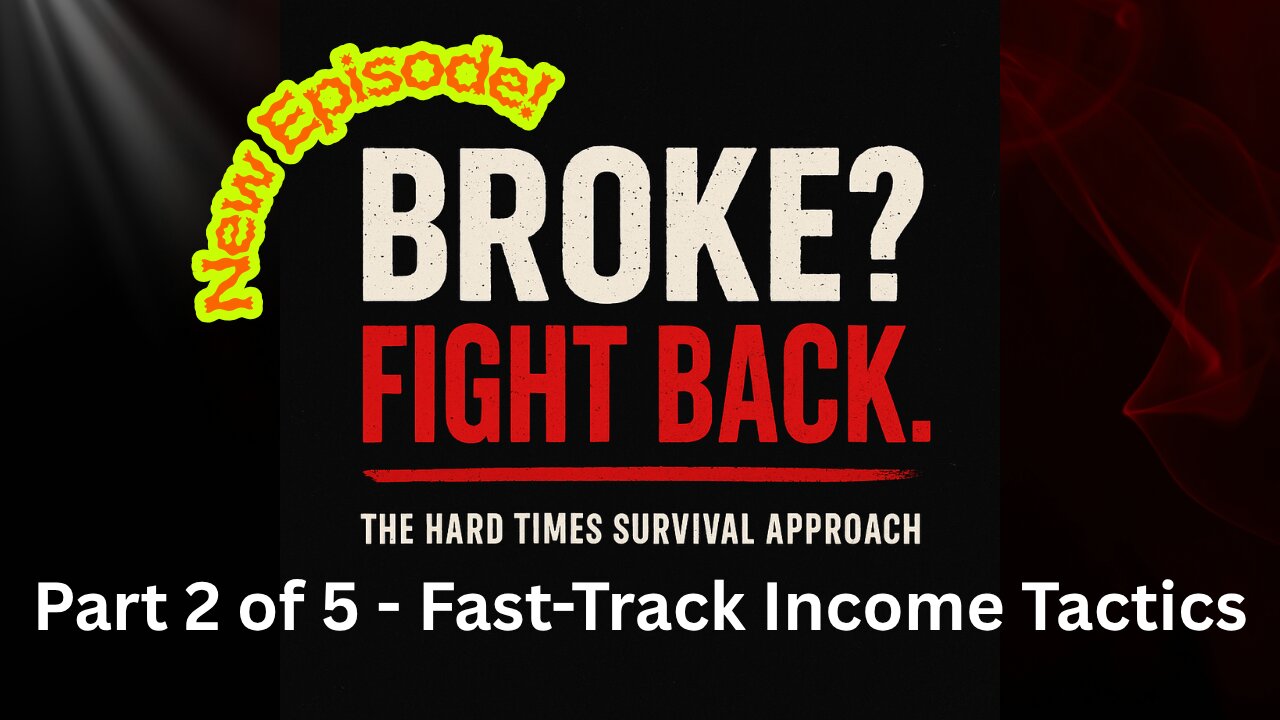 Broke? Fight Back! - A 5-Part Hard Times Survival Guide - Part 2: Fast Track Income Tactics