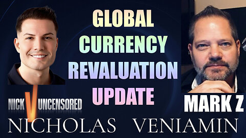 Mark Z Discusses Global Currency Revaluation Update with Nicholas Veniamin