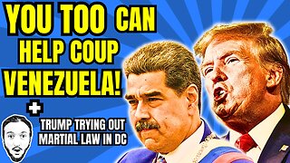 LIVE: You TOO Can Help Coup Venezuela for $50 Million + Trump Testing More Martial Law