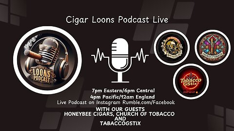 Cigar Loons Podcast With Honeybee Cigars, Church Of Tobacco and Tabaccogstix