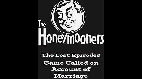 The Honeymooners - "Game Called on Account of Marriage"