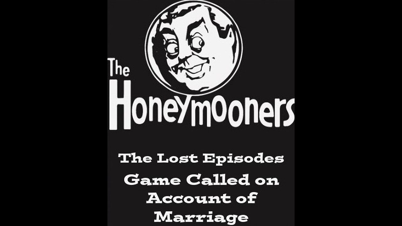 The Honeymooners - "Game Called on Account of Marriage"