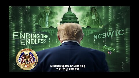 Situation Update w/ Mike King (7.21.25 @ 9PM EST)