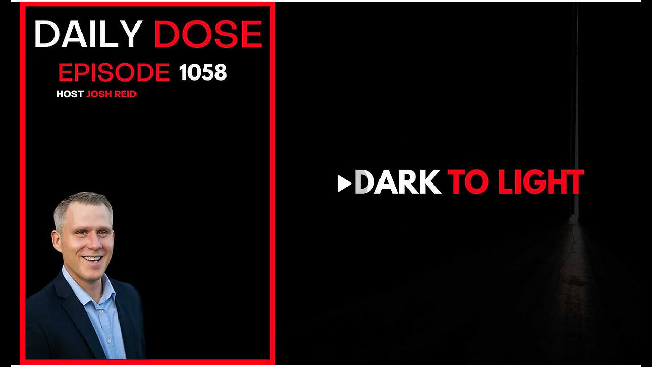 Dark To Light | Ep. 1058 The Daily Dose