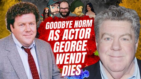 Goodbye Norm, As Cheers Actor George Wendt DIES