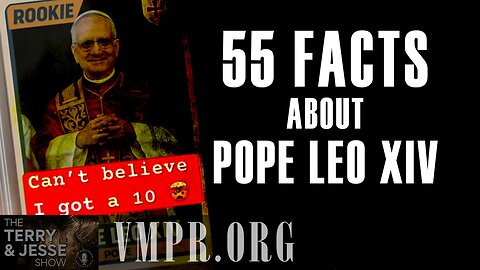 15 May 25, The Terry & Jesse Show: 55 Facts About Pope Leo XIV