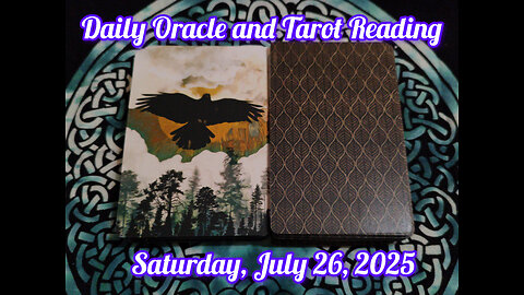 Daily Oracle and Tarot Reading: Saturday, July 26, 2025