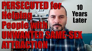 Persecuted in Graduate School for Helping People with Unwanted SSA | Looking Back 10 Years Later