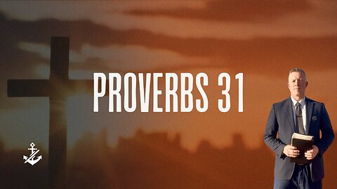 Proverbs 31 - Pastor Dillon Awes | Anchor Baptist Church