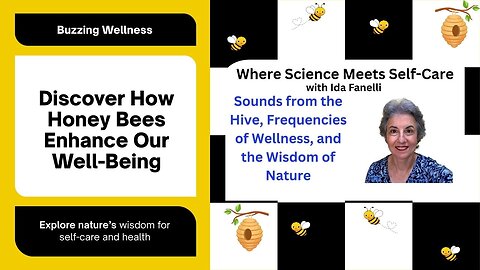 Where Science Meets Self-Care: Sounds from the Hive, Frequencies of Wellness, and the Wisdom of Nature