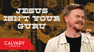 Jesus Isn't Your Guru - Mark 8:34-36; 10:17-22 - Taylor Bronisz