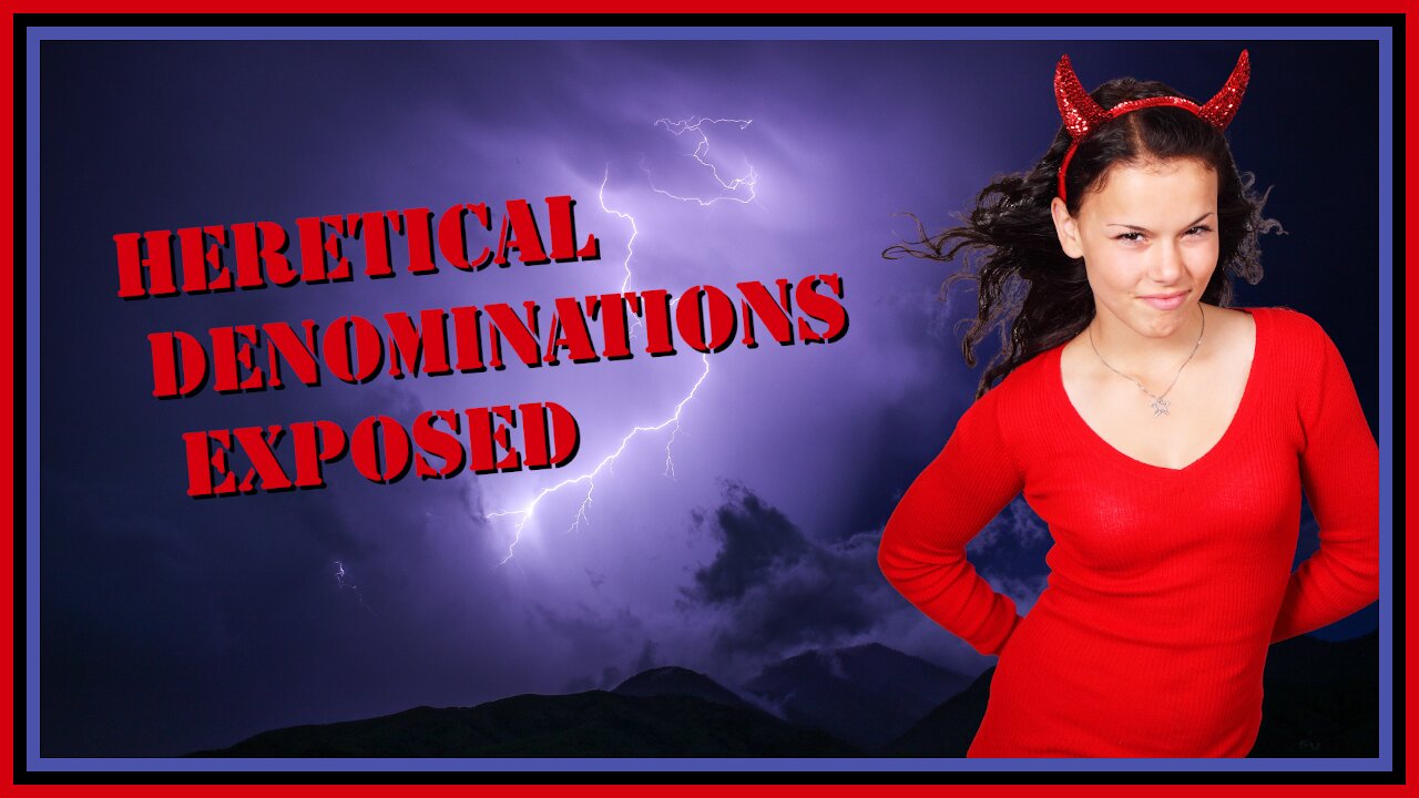 Heretical Denominations Exposed
