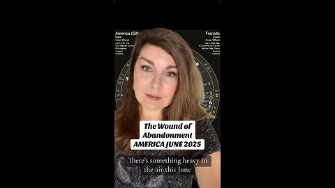 The Wound of Abandonment: #America #June 2025 | #Forecast #Predictions