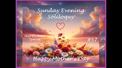 Sunday Evening Soliloquy ~ #57 ~