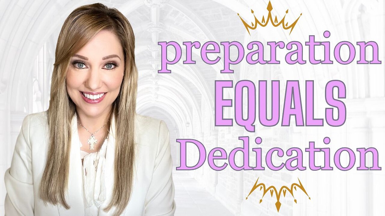 Preparation is Dedication - be encouraged, God is for YOU!