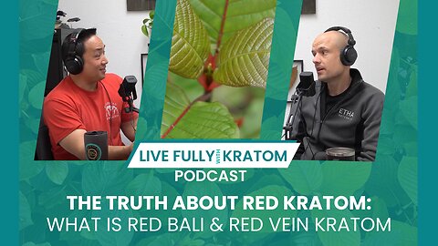 Red Vein Kratom: Myths, Facts & What You’re Really Taking | E94 | Live Fully