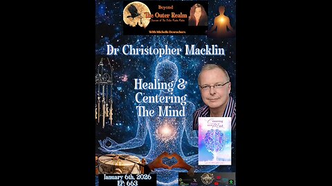 The Outer Realm - "Centering The Mind ", Healing with Dr. Christopher Macklin
