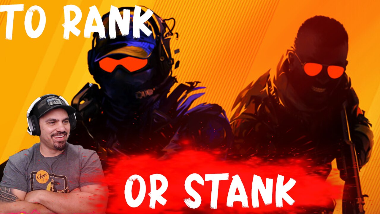 To RANK or STANK COUNTER STRIKE
