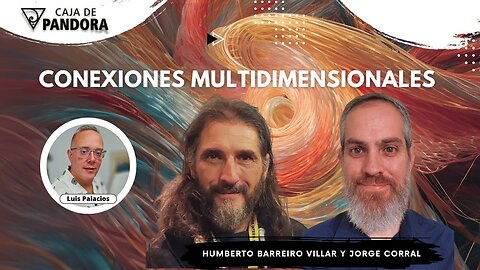 Conexiones Multidimensionales con Humberto Barreiro Villar y Jorge Corral