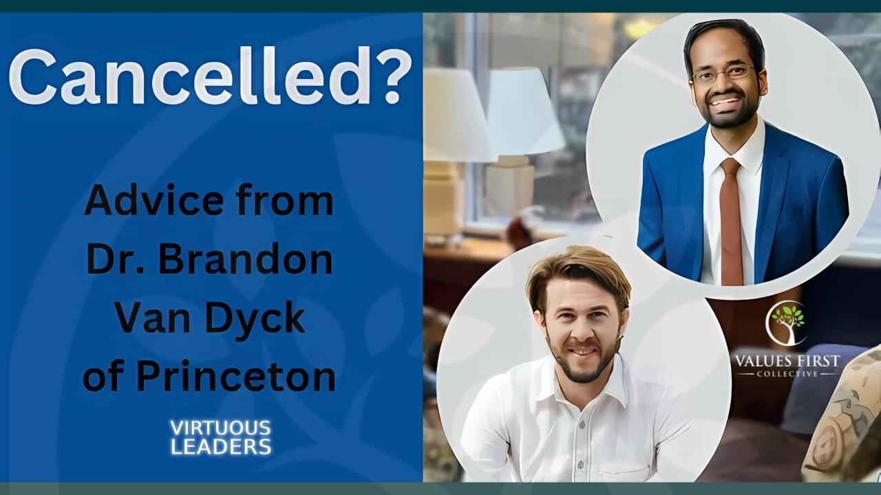 Ep.11 - Dr. Brandon Van Dyck of Princeton Discusses Getting Cancelled