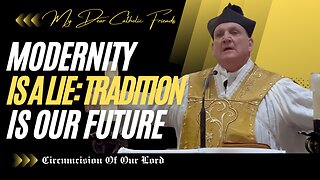 Modernity Is a Lie: Tradition Is Our Future | Circumcision Of Our Lord (2026)