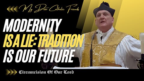 Modernity Is a Lie: Tradition Is Our Future | Circumcision Of Our Lord (2026)