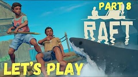 Finishing This Boat l Raft l S1 E8