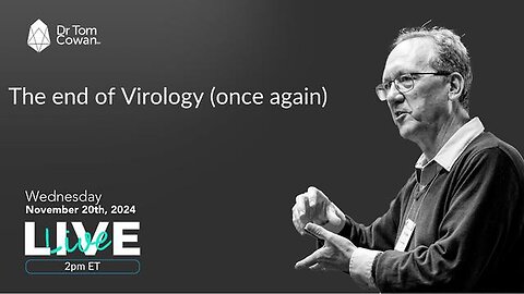 "Virology's End (Again): Dr. Tom Cowan's Webinar - November 20th, 2024"