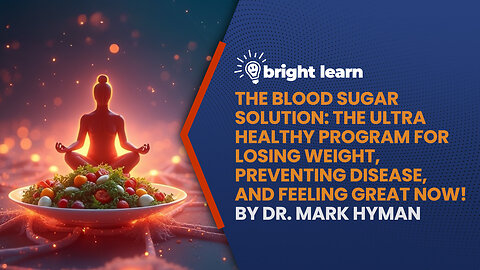 BrightLearn - The Blood Sugar Solution: The UltraHealthy Program for Losing Weight, Preventing Disease, and Feeling Great Now! by Dr. Mark Hyman