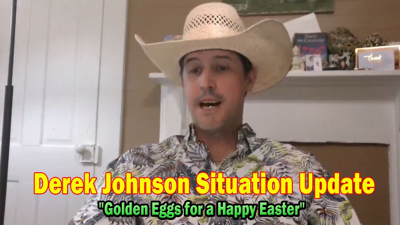 Derek Johnson Situation Update Apr 20: "Golden Eggs for a Happy Easter"