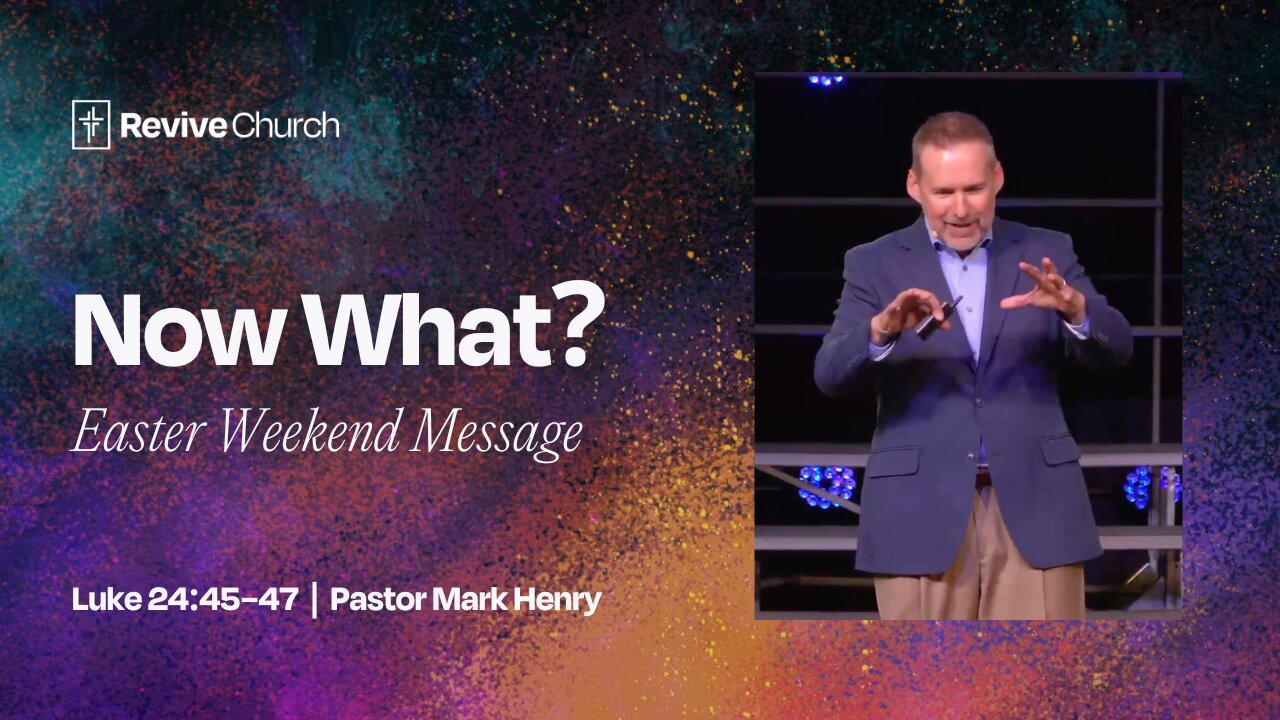 4/20/2024 "Now What?" (Various Passages, Easter Message)