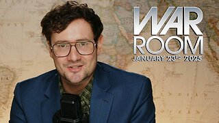 The War Room January 23rd, 2025