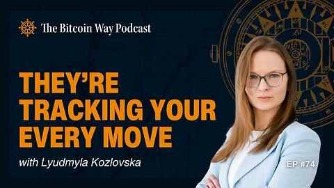 They're Tracking Your Every Move with Lyudmyla Kozlovska | Ep. #74