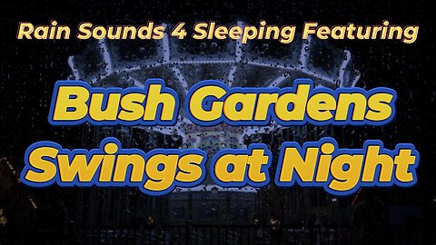 Rain Sounds 4 Sleeping Featuring Bush Gardens Swings at Night
