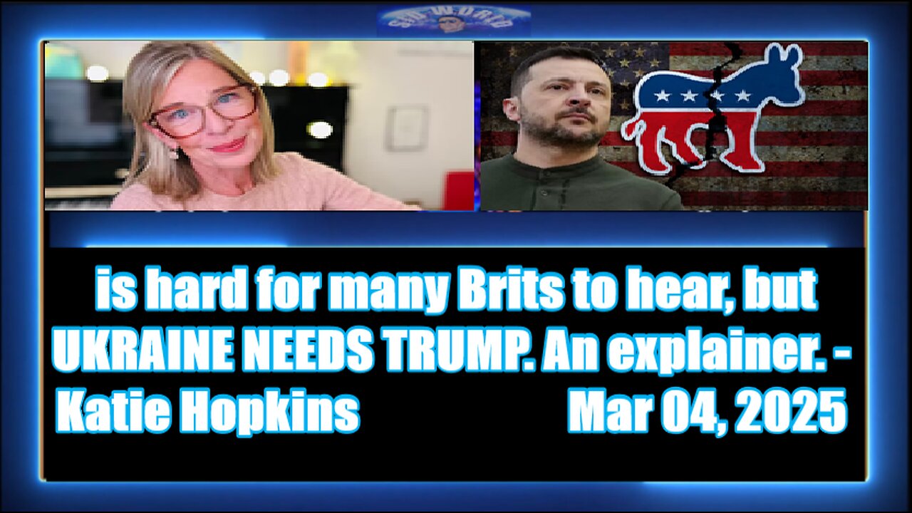 it is hard for many Brits to hear, but UKRAINE NEEDS TRUMP. An explainer. - Katie Hopkins