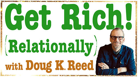 Get Rich! (Relationally) - Doug K. Reed on LIFE Today Live