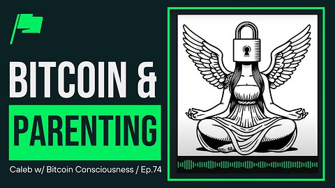 Watch This if You're a Bitcoiner and Father