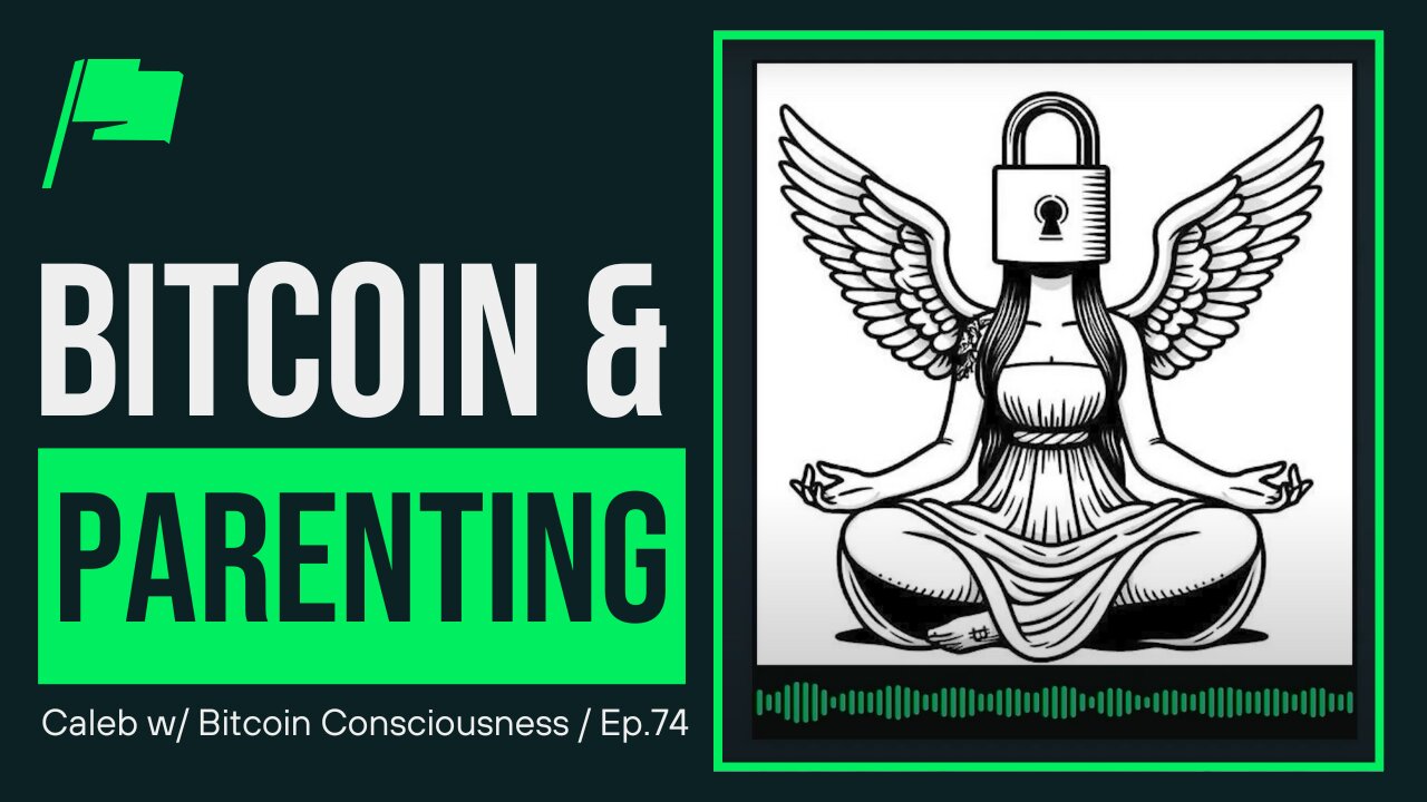 Watch This if You're a Bitcoiner and Father
