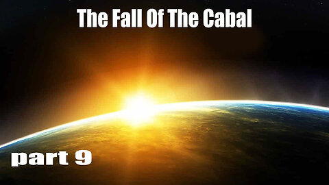 The Fall Of The Cabal - PART 9 - Dawn of a New World
