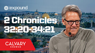 2 Chronicles 32:20-34:21 - Skip Heitzig