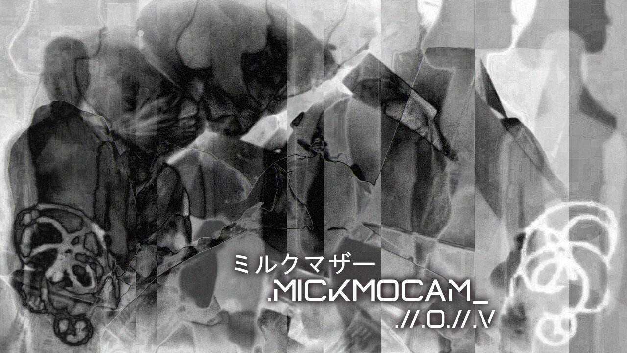 MICKMOCAM 16 _ _ ミルクマザ ー _ _ _ [ ] ... #MickmoArtHouseFilm #studentfilm