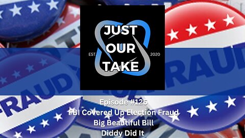 Just Our Take - EP#126 7PM Pacific