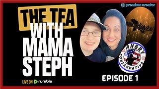 The tea with mama Steph With Angry Conservative, Logical Raven and Colton (EPISODE 1)
