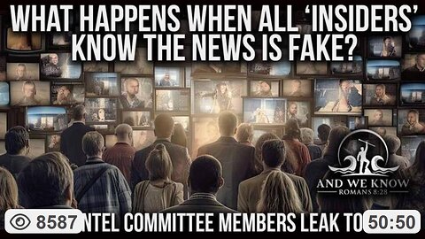 What Happens When All ‘Insiders’ Knows the News is FAKE? NSA Director Out? Next? PRAY! ~ by 'And We Know' (5.1.25)