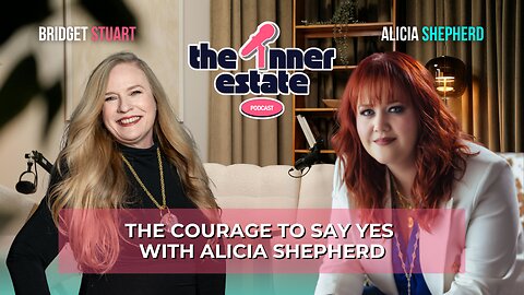 The Courage to Say Yes | Alicia Shepherd on The Inner Estate Podcast
