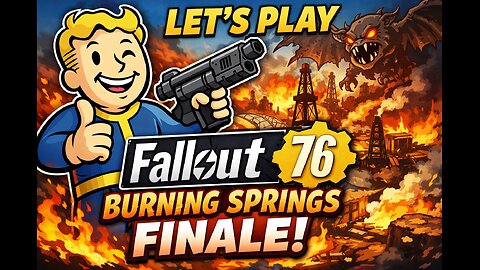 lets play fallout 76 and finish up burning springs